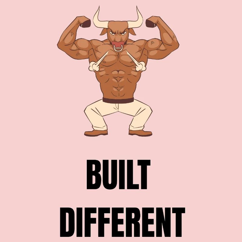 Built different 