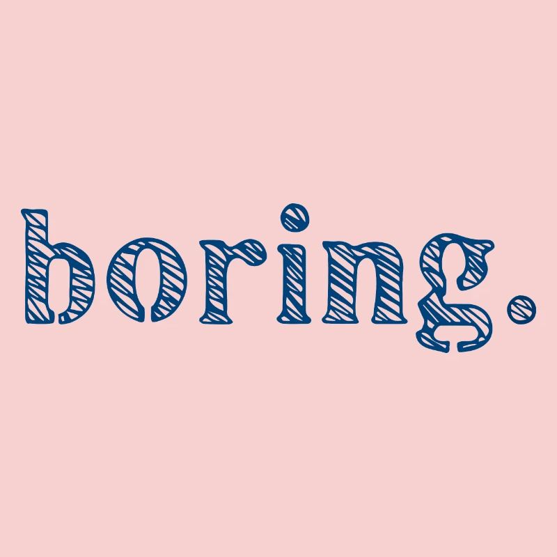 Boring Boredom