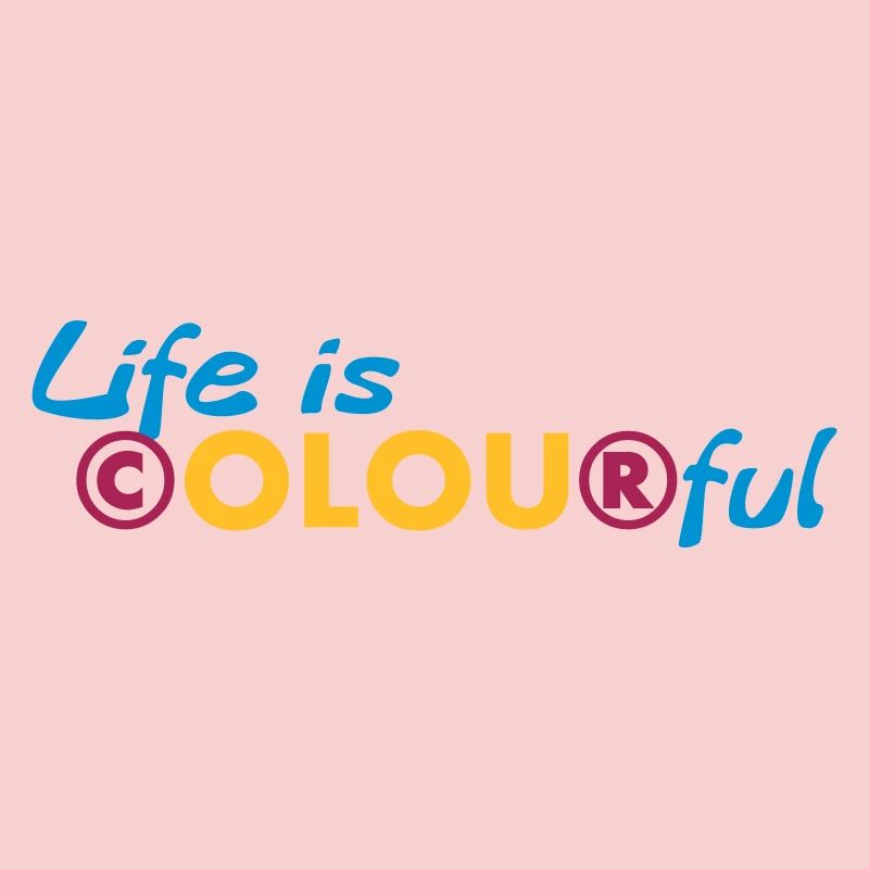 Life is colourful