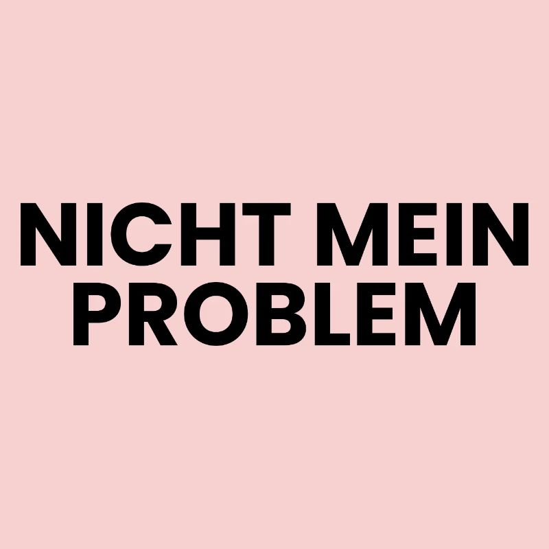 Nicht mein Problem