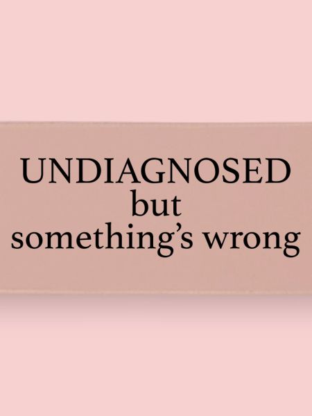 UNDIAGNOSED
