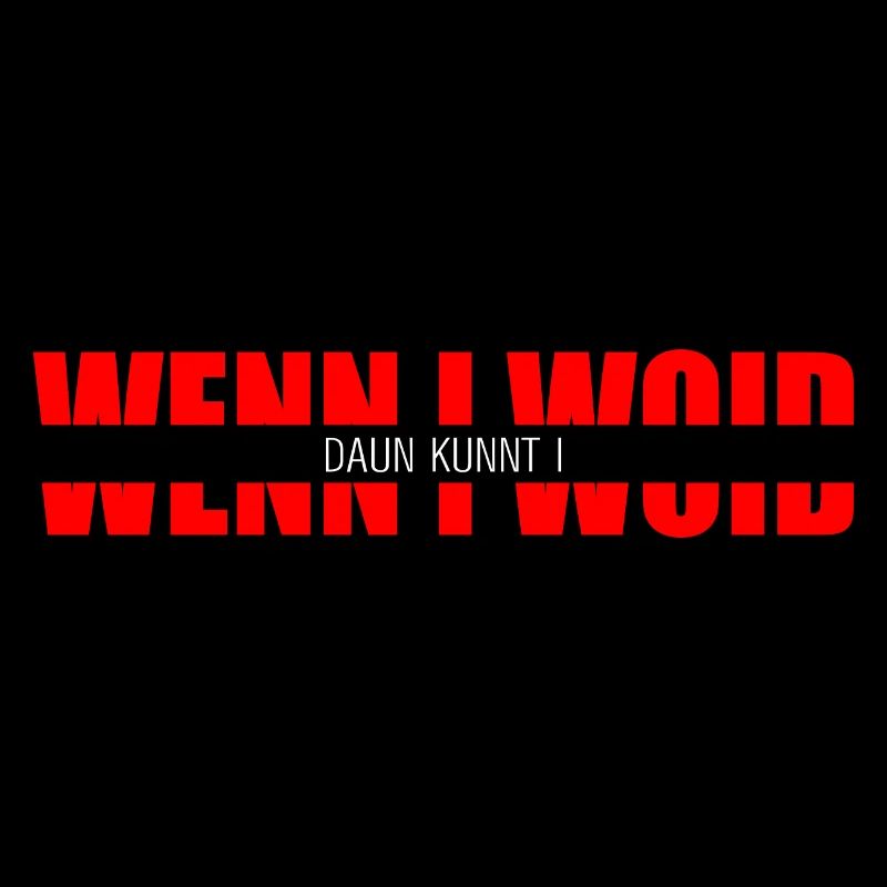 wenn i woid - daun kunnt i, Dialect Statement