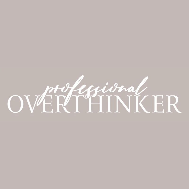 Professional OVERTHINKER
