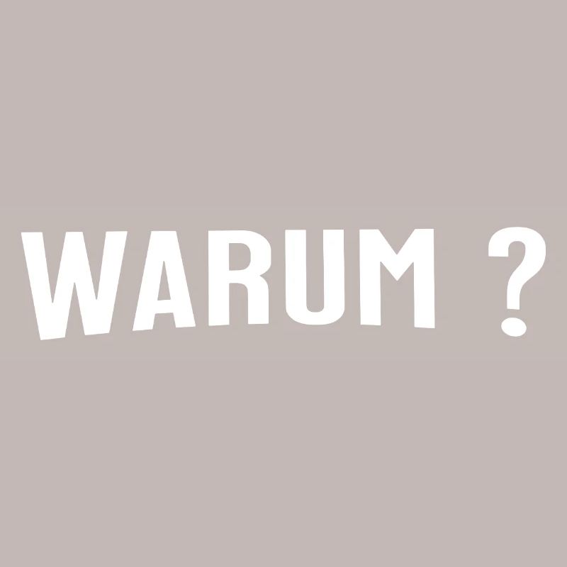 Warum ? - Eine einfache Frage