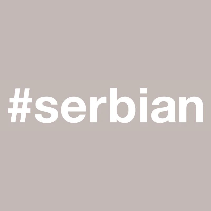 SERBIAN Serbisch Serbien Hashtag