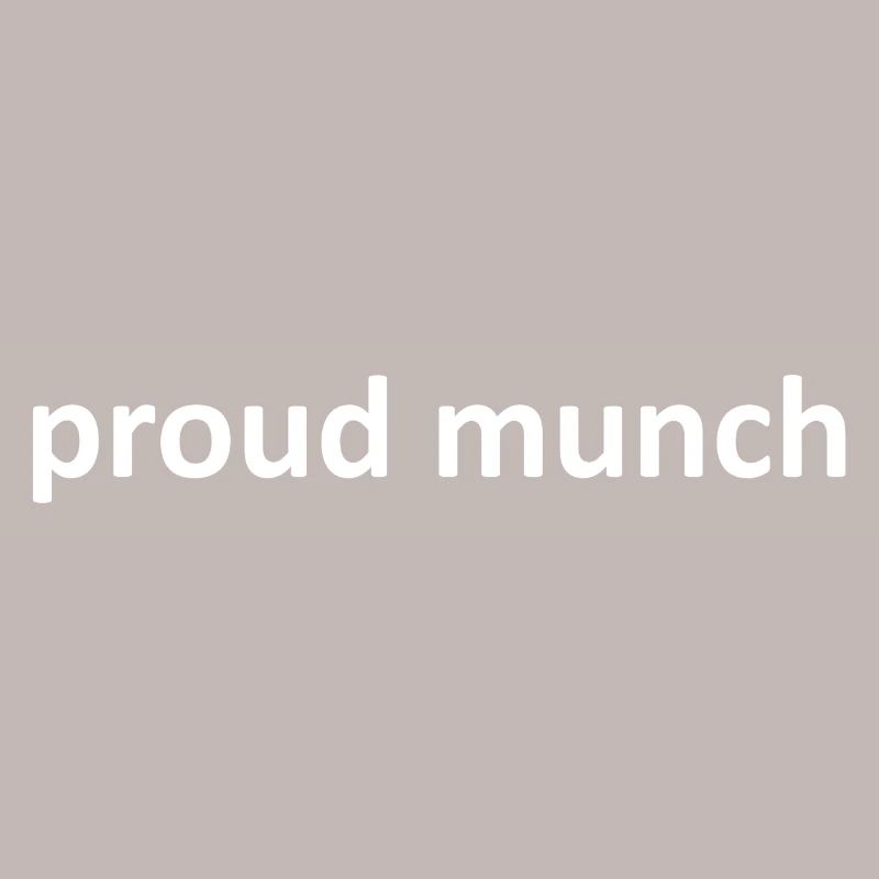 Proud Munch Funny Sarcastic