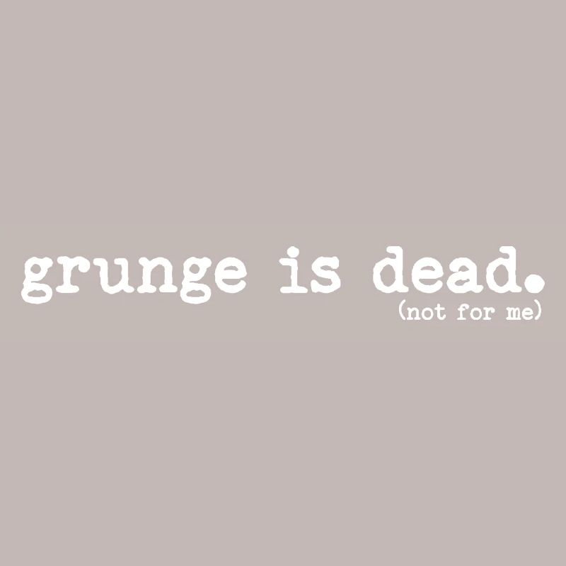 Le grunge est mort (pas pour moi)
