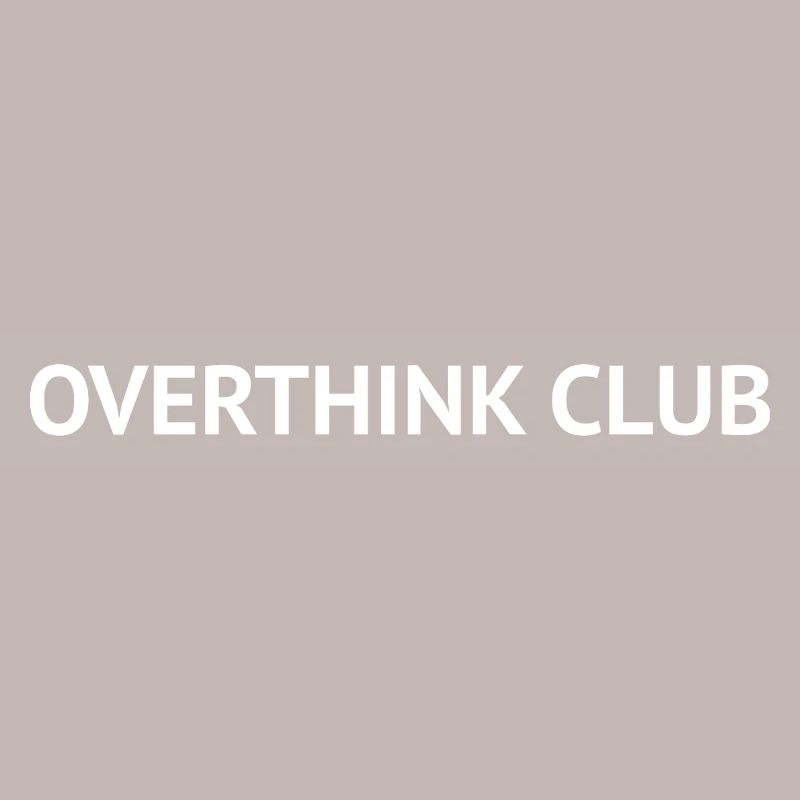 Overthink Club – Minimal Overthinking Text Design
