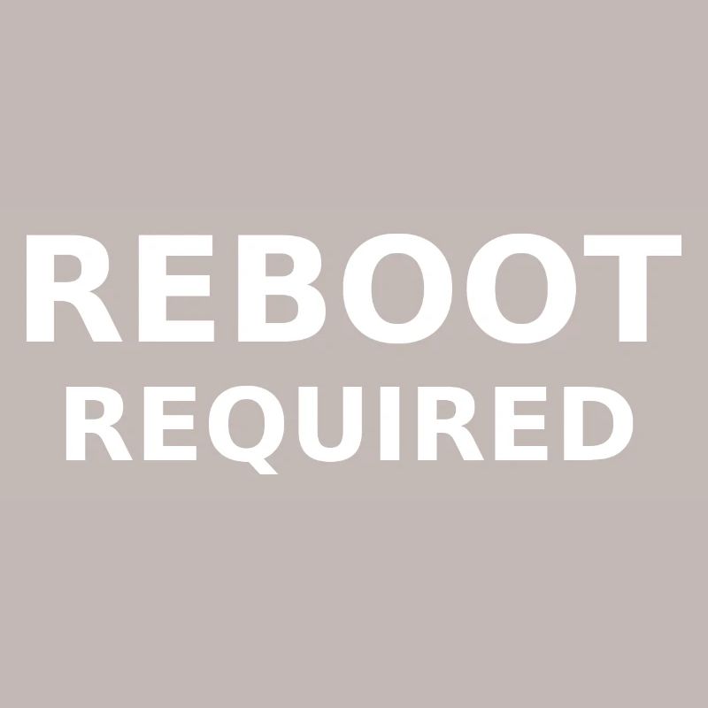 REBOOT REQUIRED