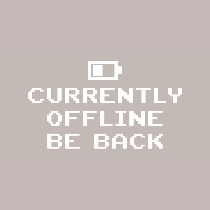 Currently Offline Be Back Battery Empty