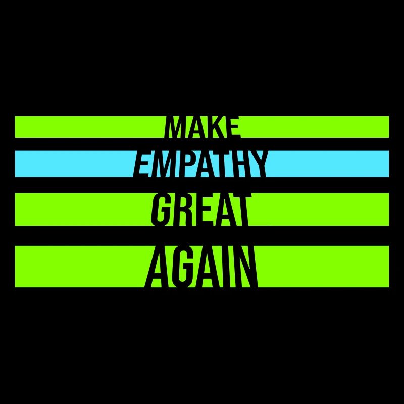Make Empathy Great Again Politisch Statement Hoffn