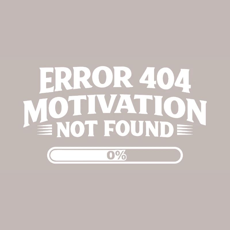 Error 404 Motivation not found Lustiger Spruch