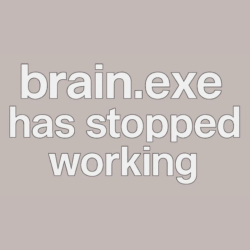 brain.exe has stopped working