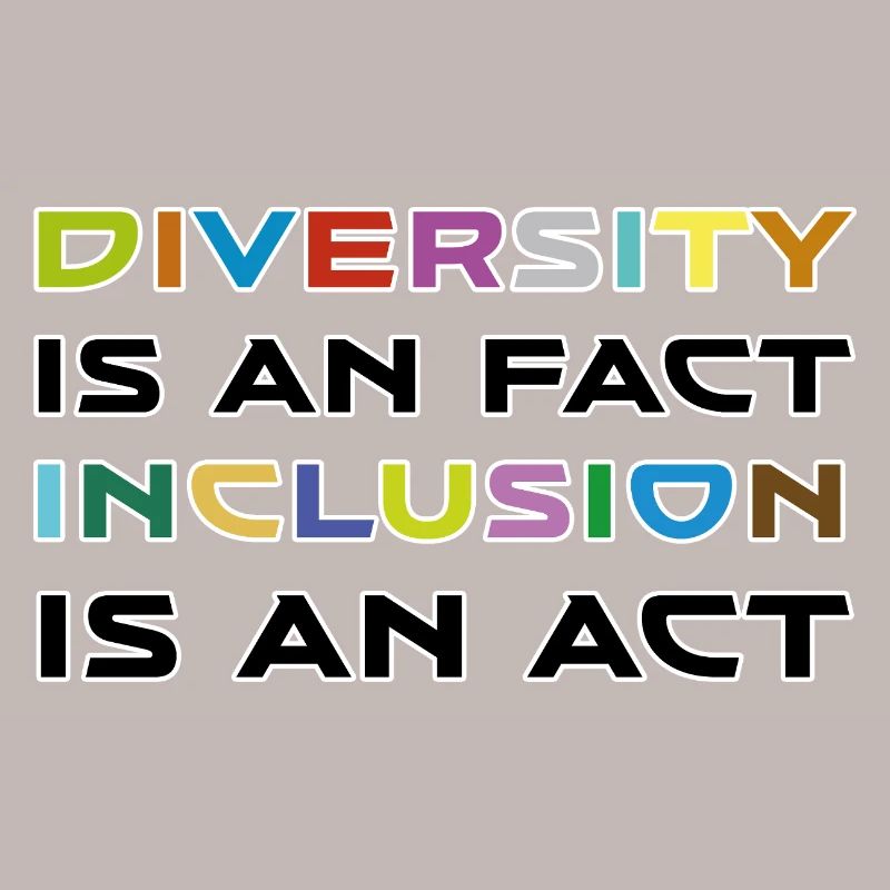 Diversity is a fact, inclusion is action