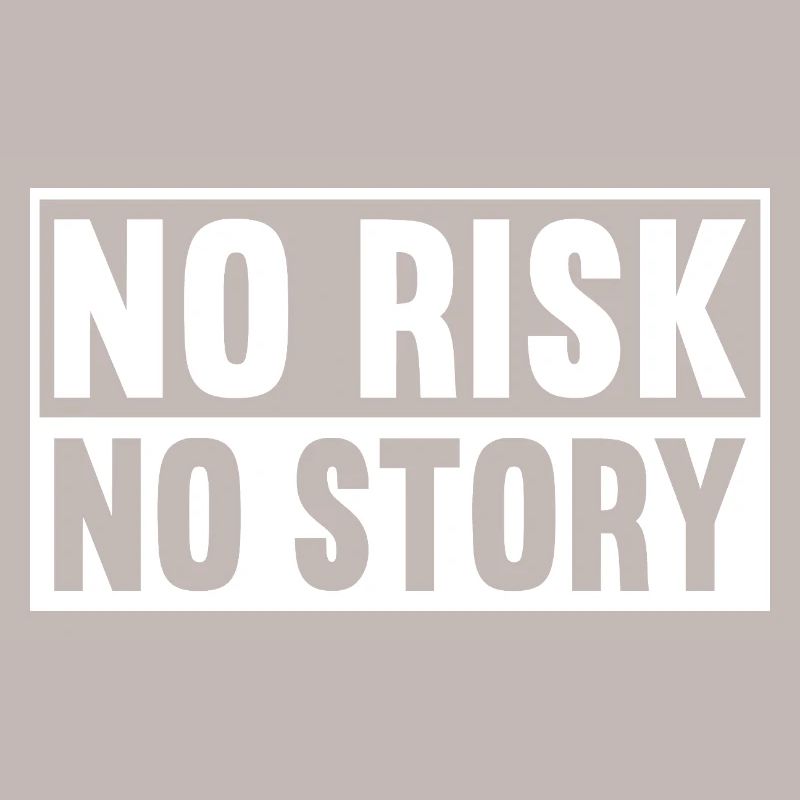 Pas de risque, pas d’histoire
