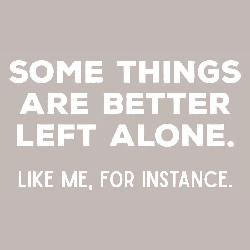 Better Left Alone Introvert Sarcastic Quote