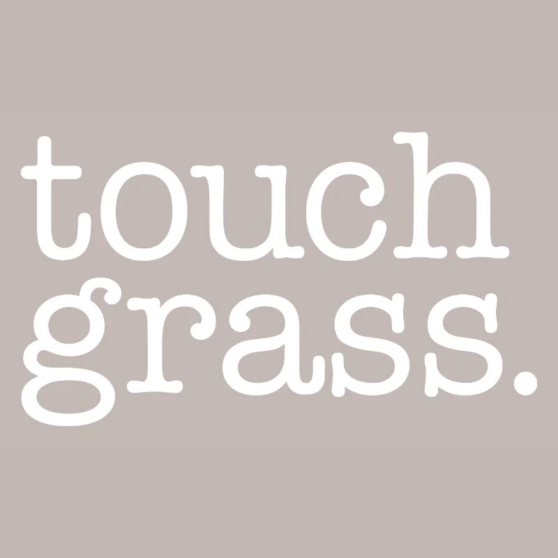 Touch grass white