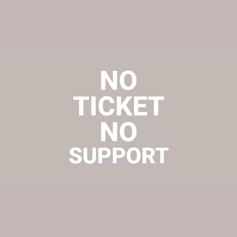No Ticket No Support Computer Scientist IT Administrator