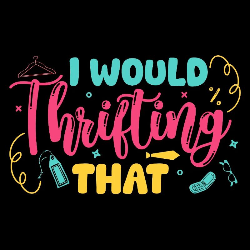 Thrift Shopper I Would Thrifting That Thrift Store