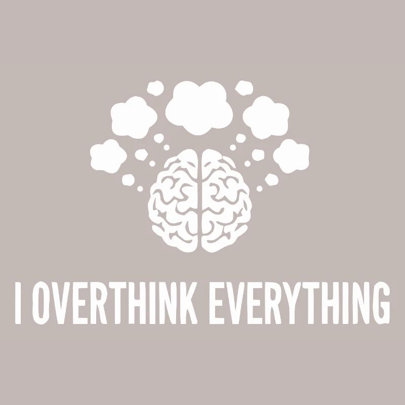 I Overthink Everything Gehirn