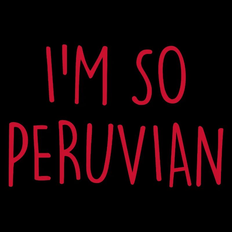 I'm so Peruvian Peru