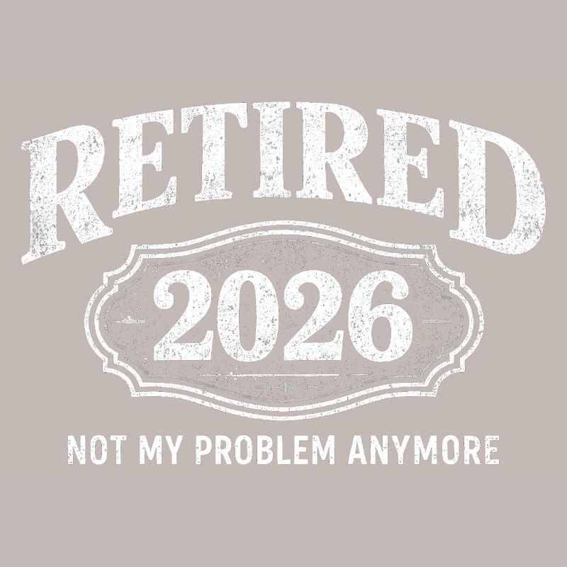 Retirement in 2026 – no longer my problem. Retirement