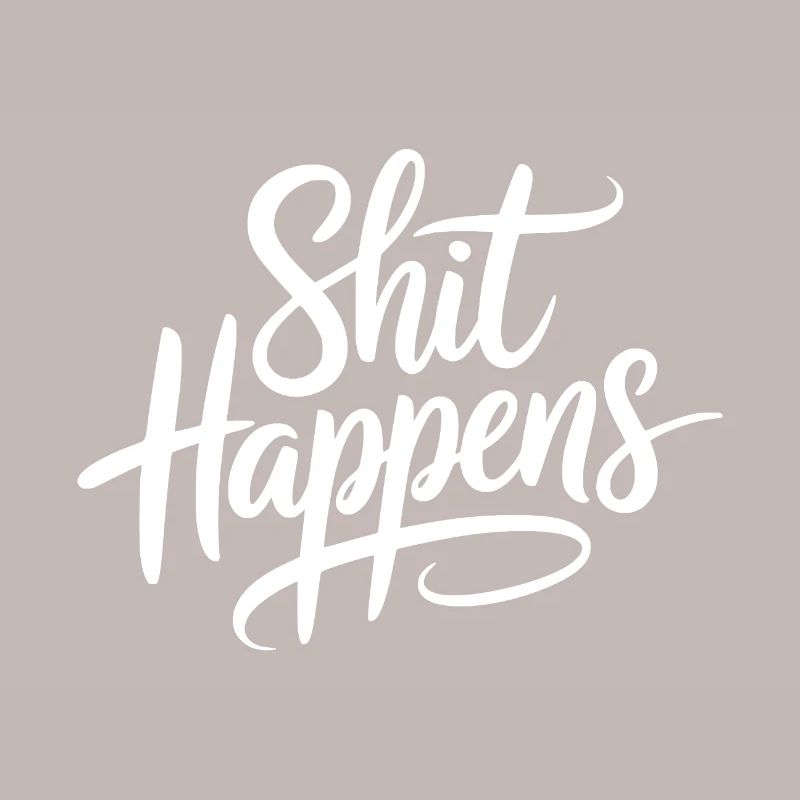 Shit Happens Statement