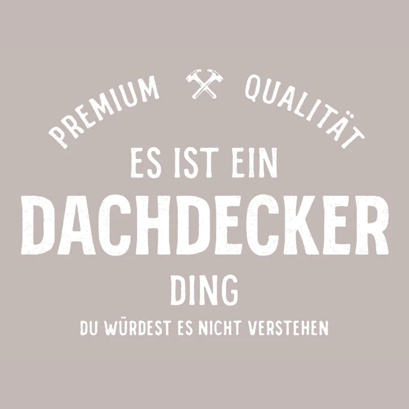 Es ist ein Dachdecker Ding