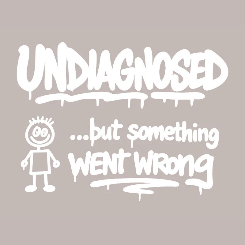 Undiagnosed but Something Went Wrong Spruch