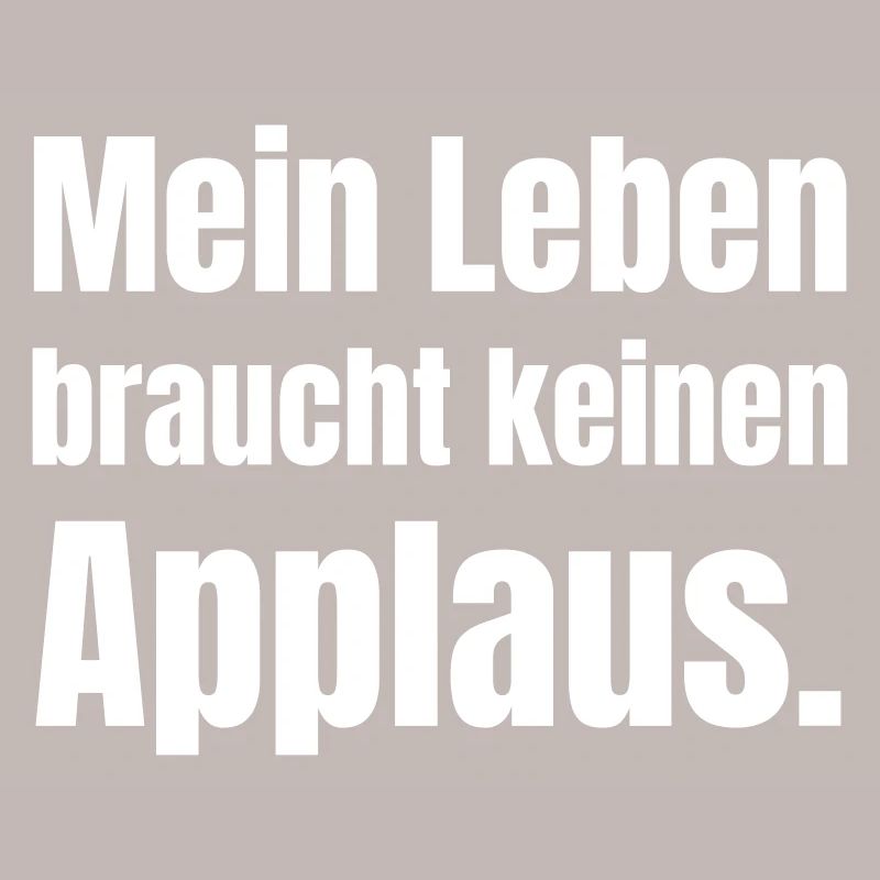 My life doesn't need applause