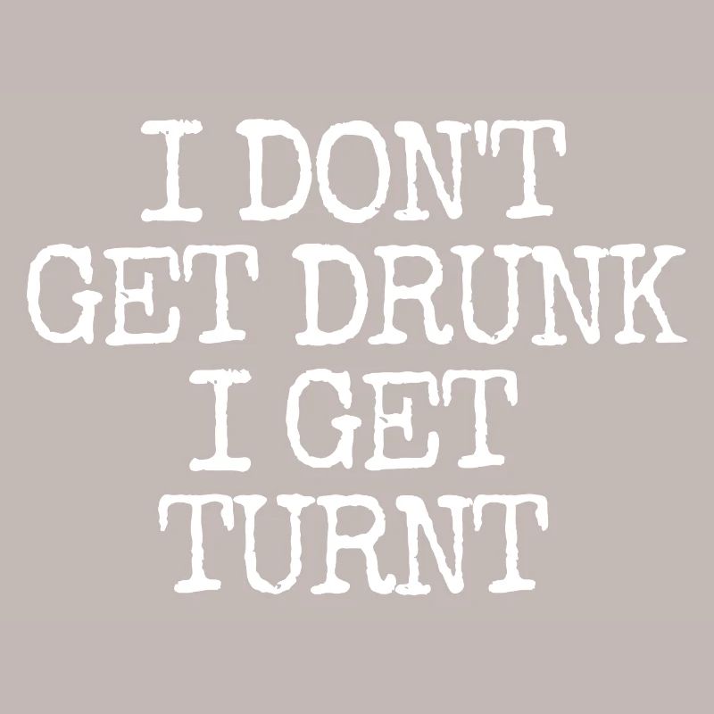 I'm not getting drunk, I'm going totally crazy