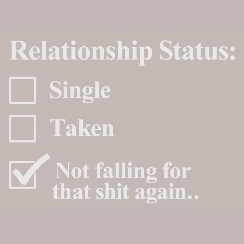 Relationship status: I don't fall for it anymore