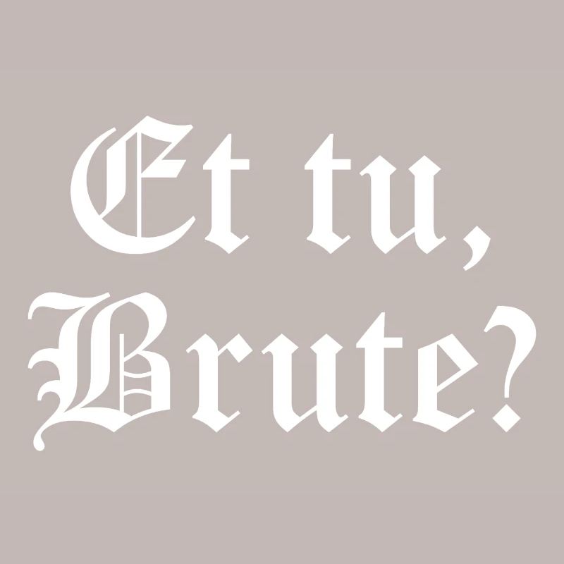 Et tu, Brute? Gothic Quote Tee