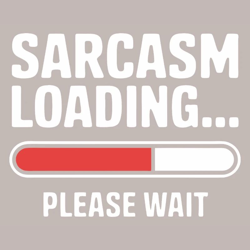 Sarcasm Loading Funny Saying Sarcastic Quote Gift