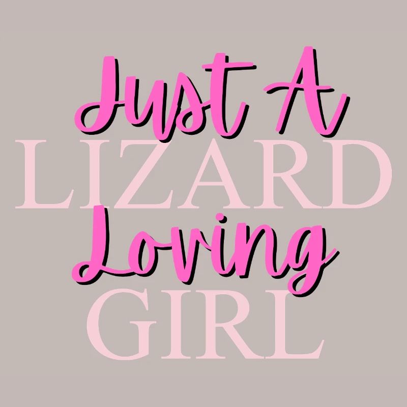 Nur ein Eidechse liebendes Mädchen Design