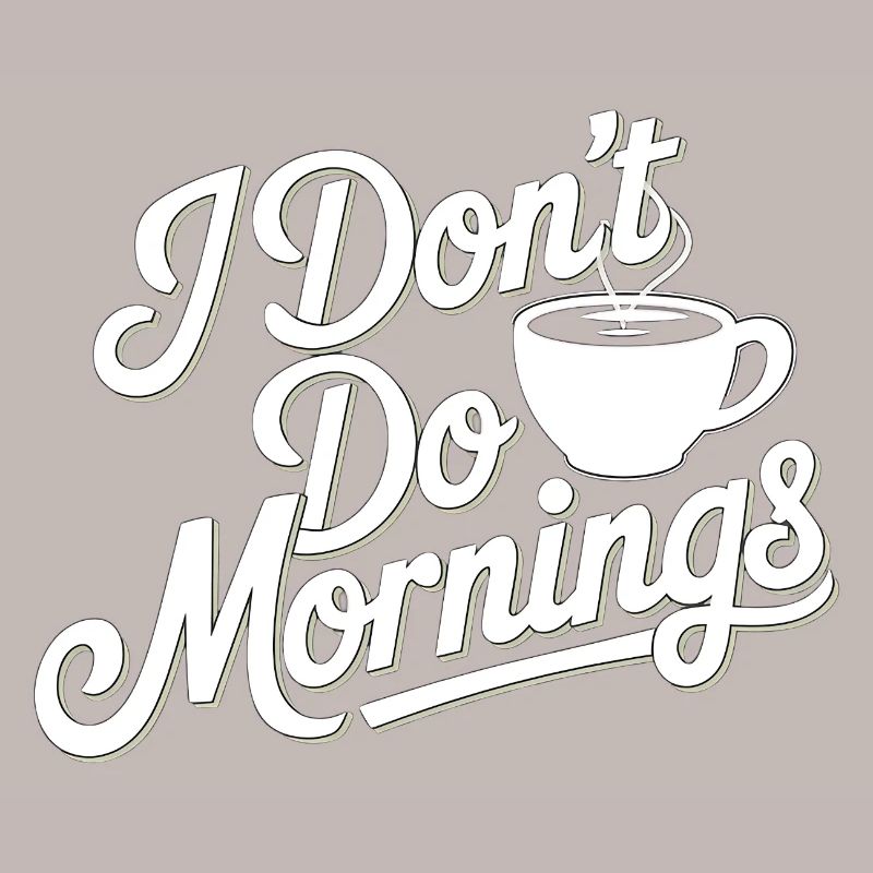 Dont Do Mornings Coffee Tee