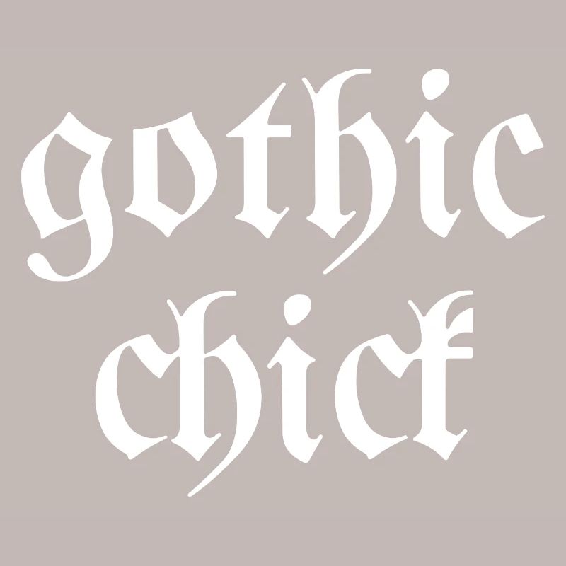 Gothic chick Modern goth font saying