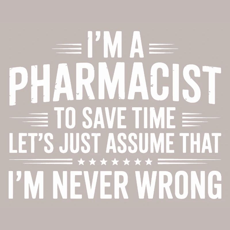 Pharmacist Attitude: Never Wrong