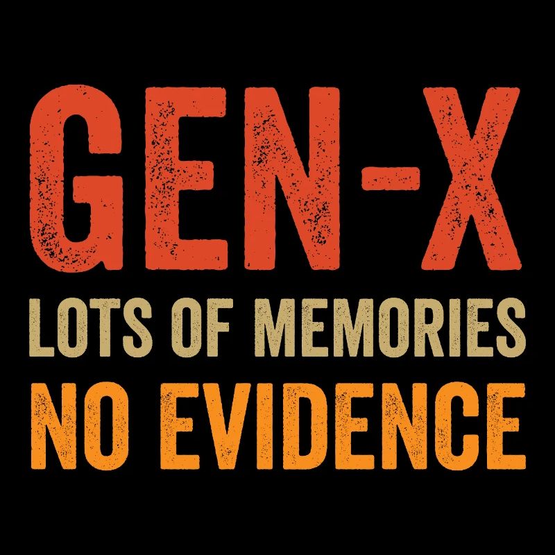 Génération X - beaucoup de souvenirs. Aucune preuve.