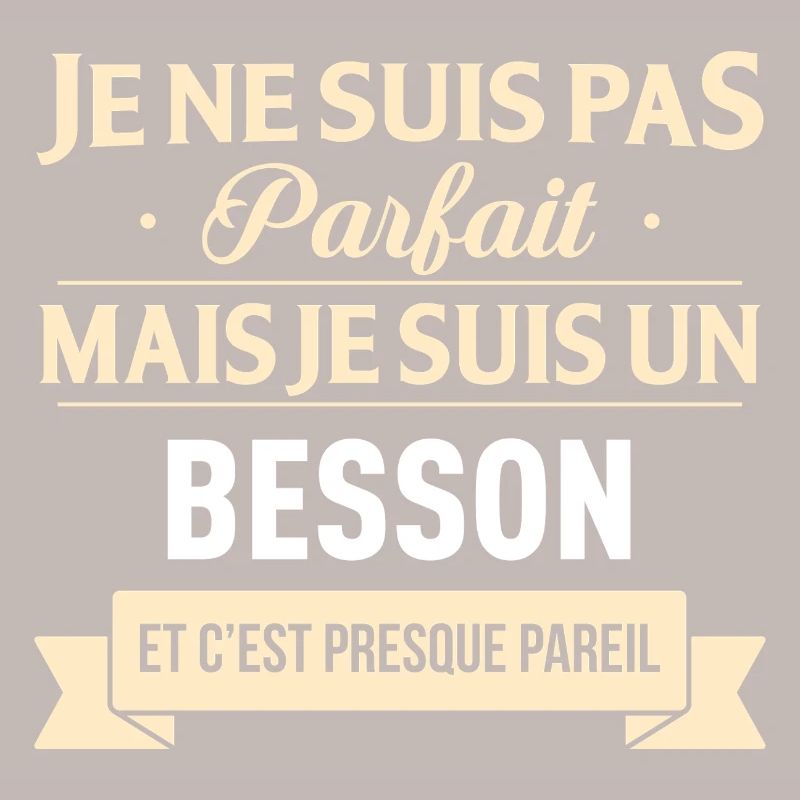 Je Ne Suis Pas Parfait Mais Je Suis Un Besson E...