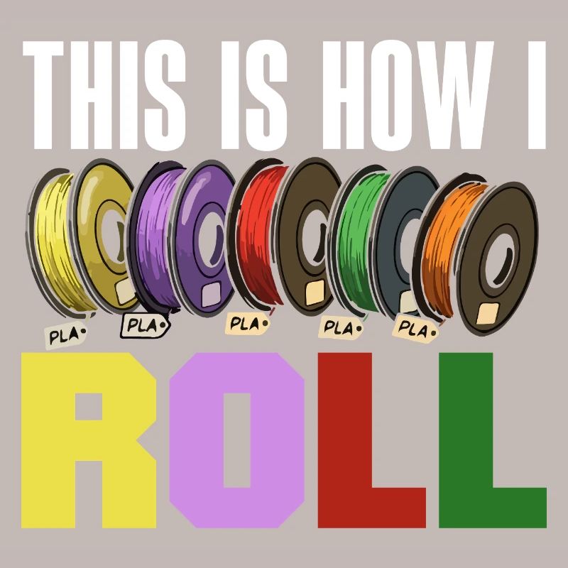 This Is How I Roll 3D Printing Filament Roll