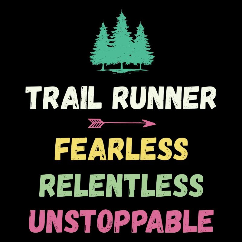 Trail Runner - Fearless. Relentless. Unstoppable.