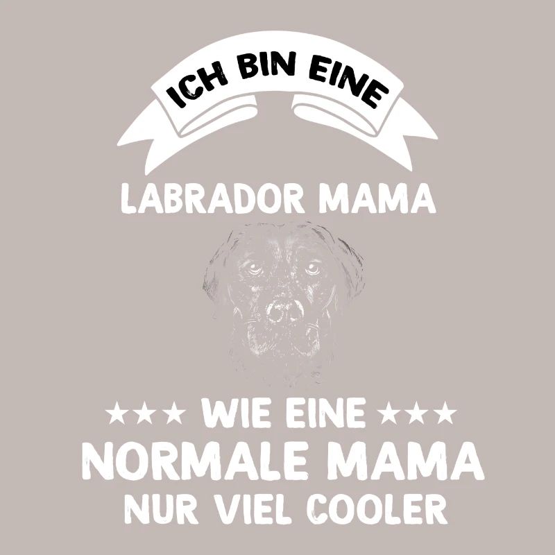Ich bin ein Labrador Mama
