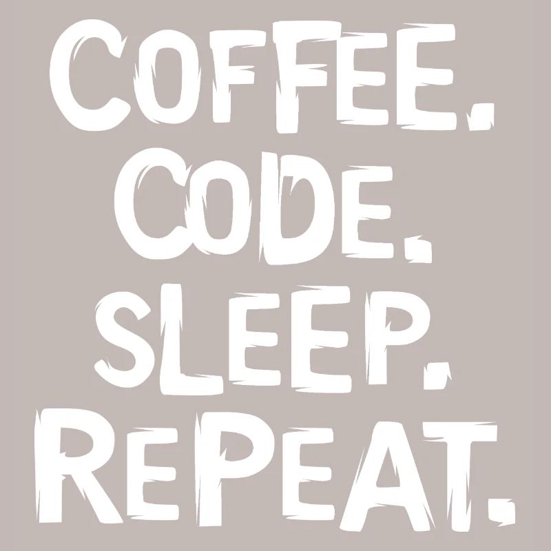 coffee code sleep - repeat Programmierer Arbeit