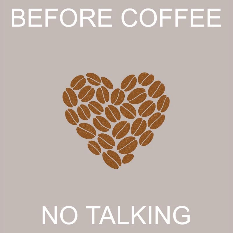 Grumpy Morning Before Coffee No Talking Design	