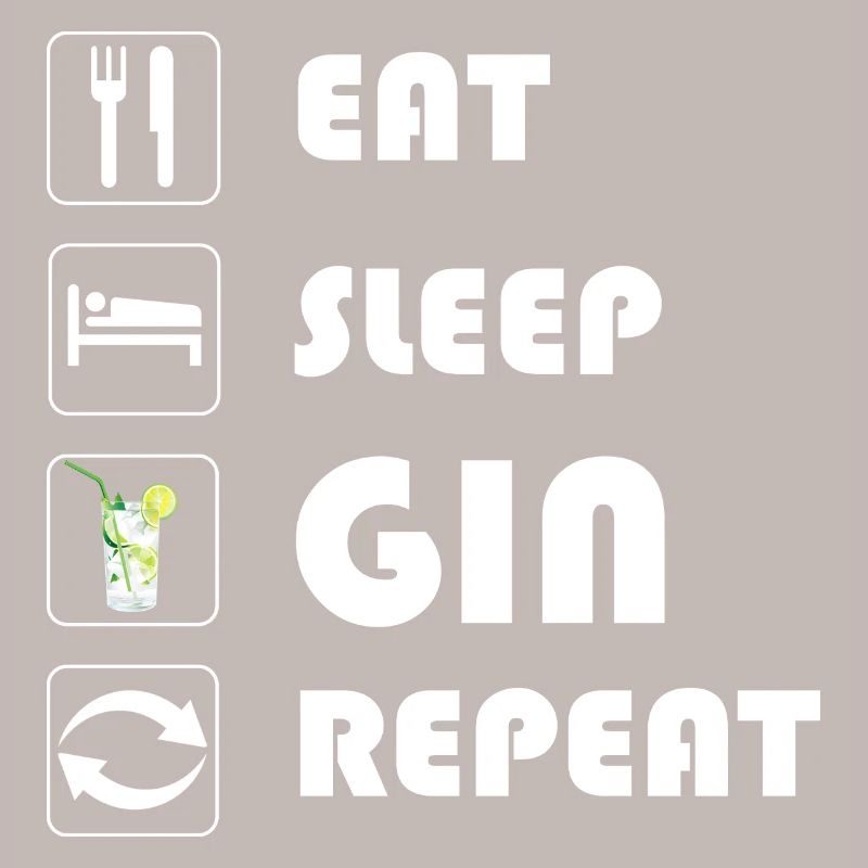 Gin Statement EAT SLEEP GIN REPEAT