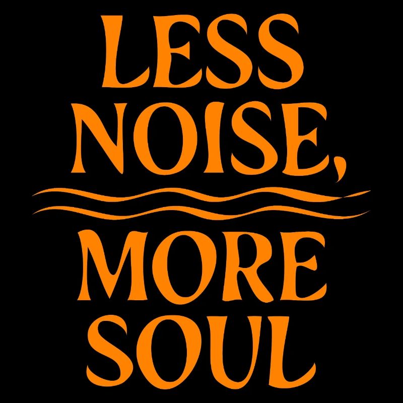 Less Noise More Soul Minimalist Lifestyle