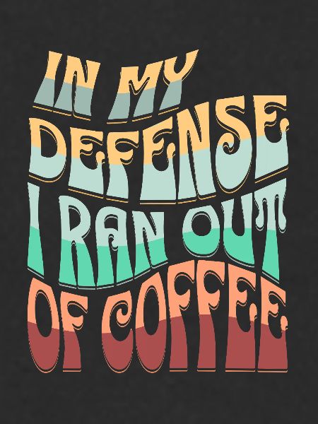 Coffee excuse saying design