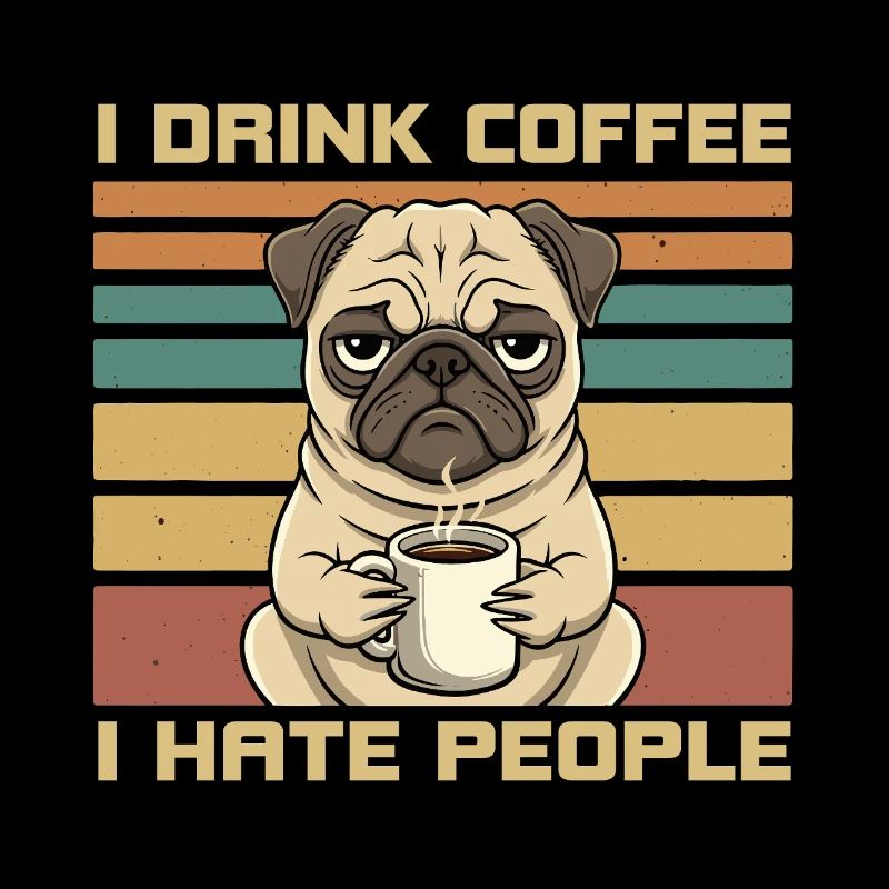Funny Grumpy Pug Drink Coffee and Hate People