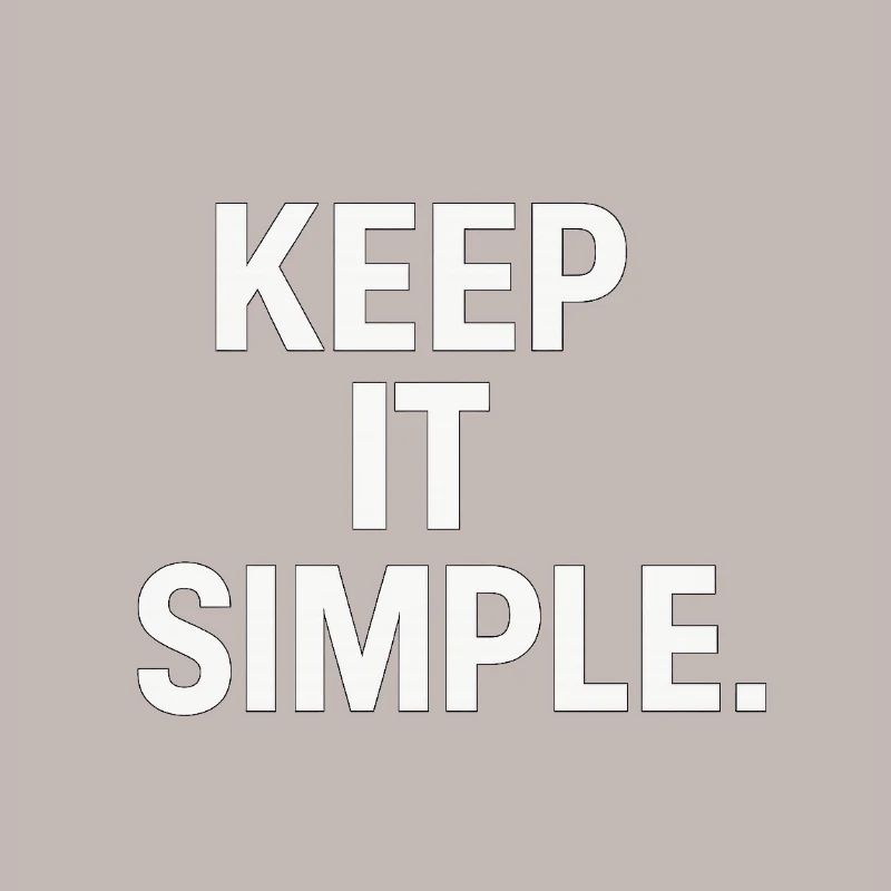Keep It Simple Minimalist-Statement